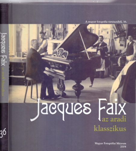 Jacques Faix az aradi klasszikus (A magyar fotogrfia trtnetbl)