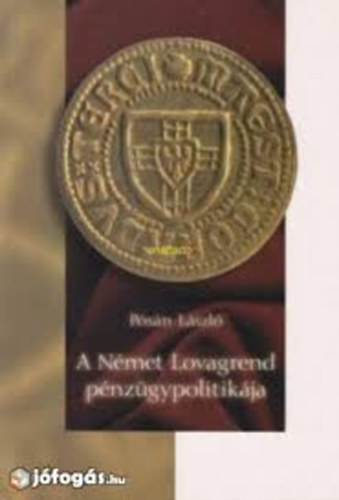 A Nmet Lovagrend pnzgypolitikja a kezdetektl a 14. szzad kzepig