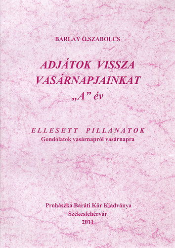 Adjtok vissza vasrnapjainkat "A" v - Ellesett pillanatok - Gondolatok vasrnaprl vasrnapra