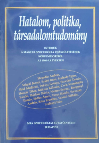 Hatalom, politika, trsadalomtudomny - Interjk a magyar szociolgia jjszletsnek krlmnyeirl az 1960-as vekben