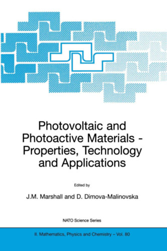 Joseph M. Marshall  (Szerk) - Doriana Dimova-Malinovska  (Szerk) - Photovoltaic and Photoactive Materials: Properties, Technology and Applications (NATO Science Series II)