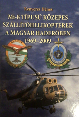 Mi-8  t�pus� k�zepes sz�ll�t�helikopterek a magyar hader�ben 1969-2009