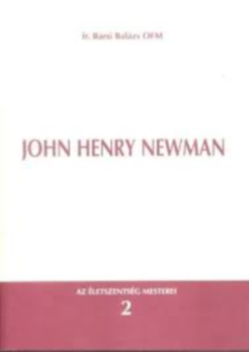 John Henry Newman (Az letszentsg Mesterei 2)