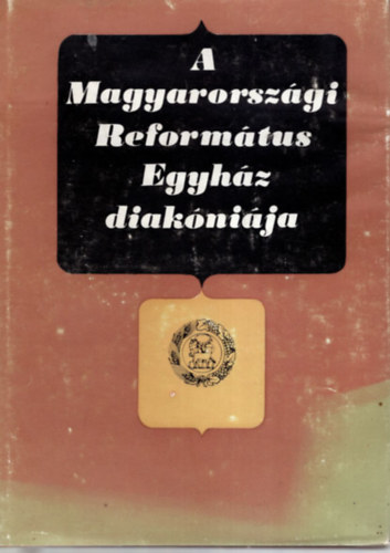 Dr. Bartha Tibor  (szerk.) - A Magyarorszgi Reformtus Egyhz diaknija