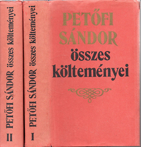 Petfi Sndor - Petfi Sndor sszes kltemnyei I-II.