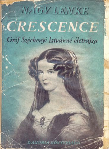 Crescence (gr�f Sz�chenyi Istv�nn� �lete)