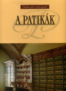 Dr. Szarvashzi Judit  (szerk.) - A patikk (kulturlis rksgnk)