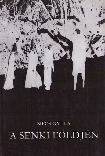 Sipos Gyula - A senki fldjn