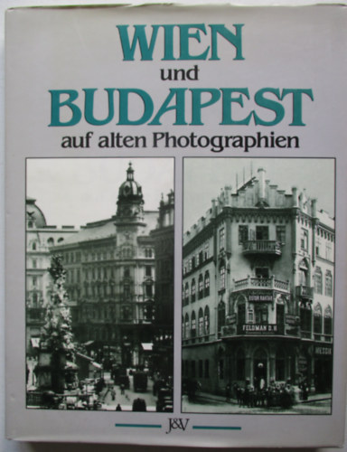 Wien und Budapest auf alten Photographien