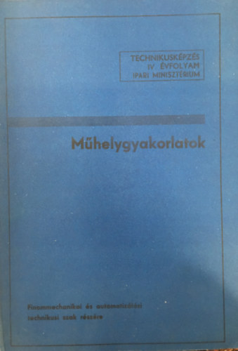 Mhelygyakorlatok - Finommechanikai s Automatizlsi Technikusi Szak IV. vf.