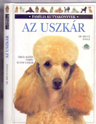 Az uszkr - ris, kzp-, trpe- s toy uszkr (Famlia kutyaknyvek - Tracy Morgan fnykpeivel)