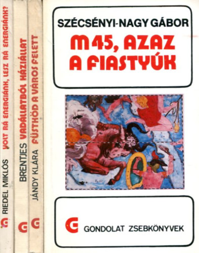 4 db Gondolat zsebk�nyv: F�stk�d a v�ros felett - M45, azaz a Fiasty�k - Vad�llatb�l h�zi�llat - Volt r� energi�nk, lesz r� energi�nk?