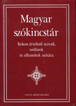 Magyar szkincstr. Rokon rtelm szavak, szlsok s ellenttek szt