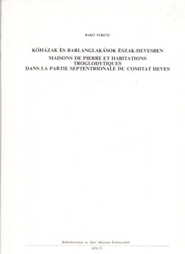 K�h�zak �s Barlanglak�sok �szak-Hevesben (t�bbnyelv�) (Dedik�lt)