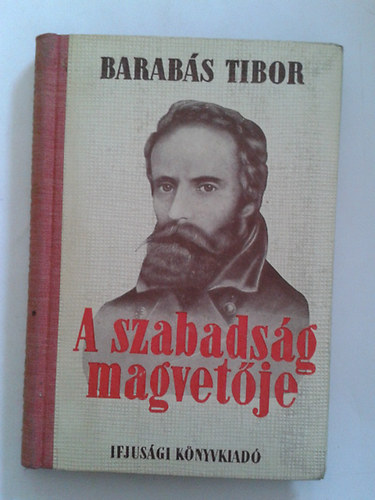 Barabs Tibor - A szabadsg magvetje (dediklt)