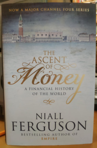 The Ascent of Money - Financial History of the World