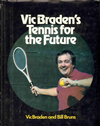 Vic Braden - Vic Braden's Tennis for the future