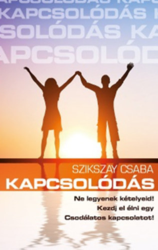 Szikszay Csaba - Kapcsolds