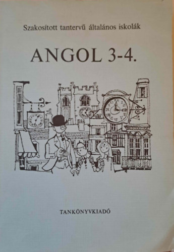 Angol 3-4. - Szakos�tott tanterv� �ltal�nos iskola