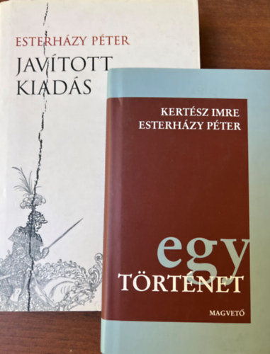 Eszterhzy Pter: Javtott kiads + Kertsz Imre-Esterhzy Pter: Egy trtnet