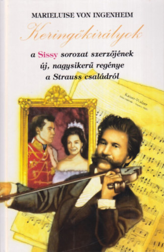 Keringkirlyok: A Strauss csald trtnete