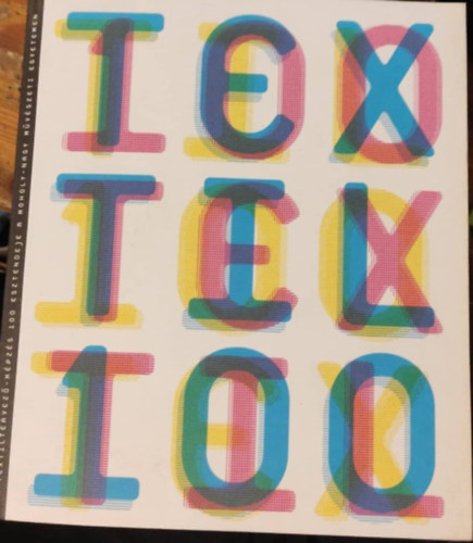 Textil 100 - 100 �v, 100 k�p a textiltervez�-k�pz�s 100 esztendeje a Moholy-Nagy M�v�szeti Egyetemen