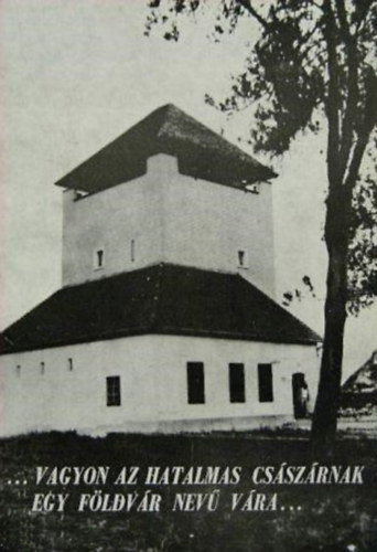 ...vagyon az hatalmas cs�sz�rnak egy F�ldv�r nev� v�ra...