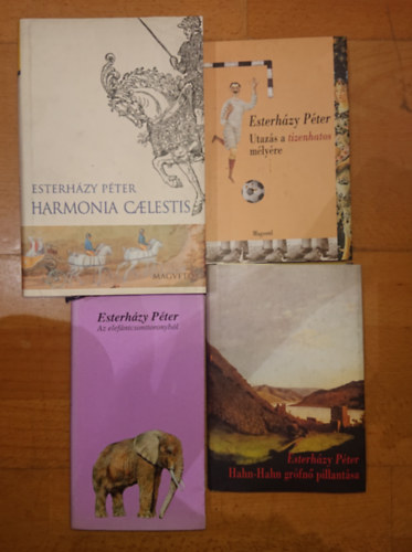 4 knyv Esterhzy Ptertl: Az elefntcsonttoronybl, Hahn-Hahn grfn pillantsa, Utazs a tizenhatos mlyre, Harmonia Caelestis