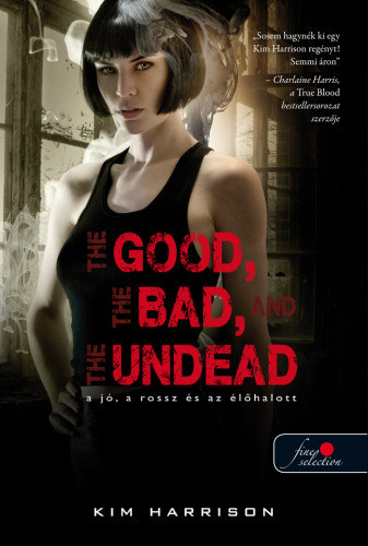 The Good, The Bad, And the Undead - A j, a rossz s az lhalott (Hollows 2.)