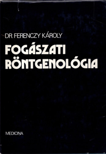 Ferenczy K�roly - Fog�szati r�ntgenol�gia