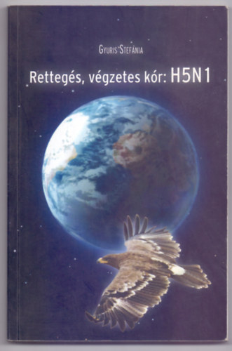 Rettegs, vgzetes kr: H5N1 (Dediklt)