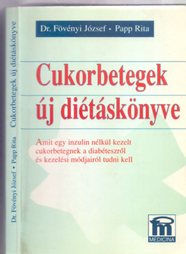 Cukorbetegek j ditsknyve - Amit egy inzulin nlkl kezelt cukorbetegnek a diabteszrl s kezelsi mdjairl tudni kell (5. kiads - 10 vonalas + 4 sznes mellklettel)