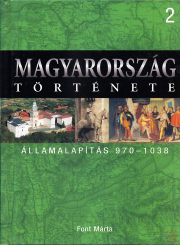 Magyarorsz�g t�rt�nete 2. �llamalap�t�s 970-1038