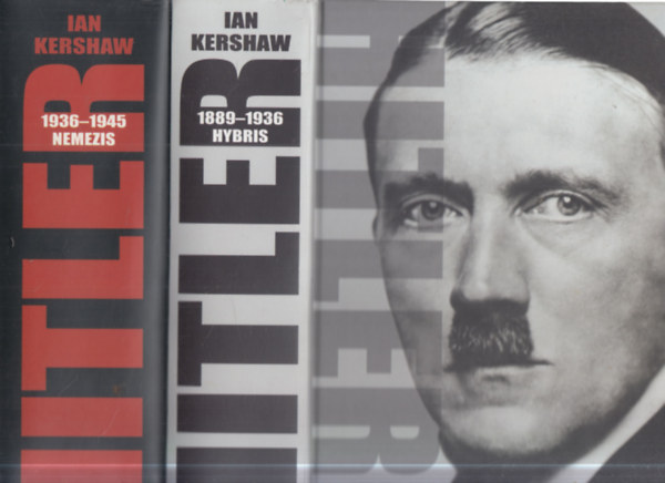 Ian Kershaw - Hitler I-II. ( Hybris, Nemezis )