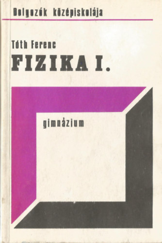 Ferenc T�th - Fizika I. oszt�ly - dolgoz�k gimn�ziuma