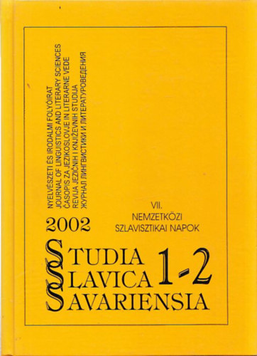 Studia Slavica Savariensia 2002. 1-2. (Nyelvszeti s Irodalmi Folyirat) (VII. Nemzetkzi Szlavisztikai Napok)