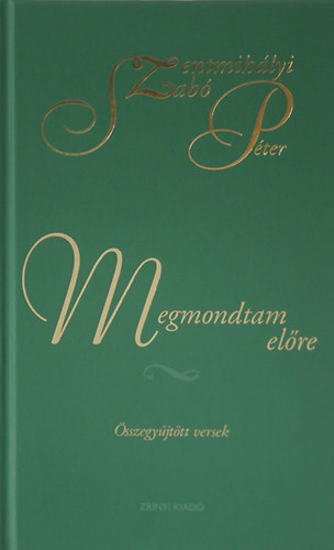 Szentmihlyi Szab Pter - Megmondtam elre
