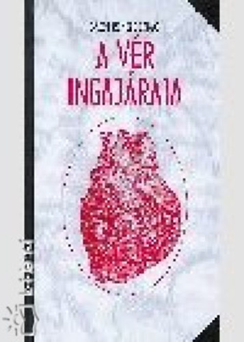 Bágyibencze Jakab - A vér ingajárata