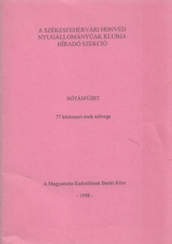 Prepszent Jnos - Ntsfzet (A Szkesfehrvri Honvd Nyugllomnyak Klubja Hrad Szekci) - 77 kzismert nek szvege