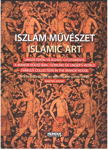 Martin Jzsef - Iszlm mvszet - Islamic Art (Ktnyelv)
