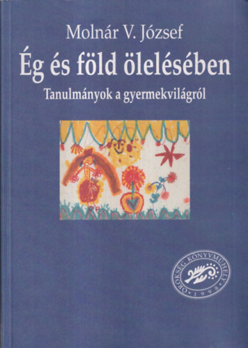 g s fld lelsben (Tanulmnyok a gyermekvilgbl)