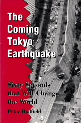 The Coming Tokyo Earthquake - Sixty Second that Will Change the World (A kzelg tokii fldrengs - 60 msodperc, ami megvltoztatja a vilgot - angol nyelv)