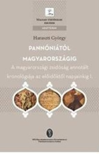 Pannnitl Magyarorszgig - A magyarorszgi zsidsg annotlt kronolgija az eldeiktl napjainkig I.