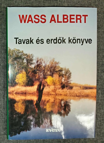 Tavak �s erd�k k�nyve - Mes�k; Kass J�nos Illusztr�ci�ival (Wass Albert �letm�ve 8. k�tet Kem�nyk�t�sben)