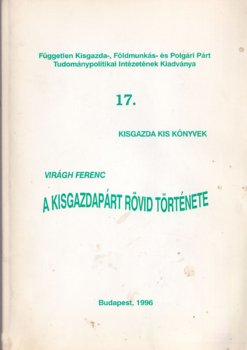 Virgh Ferenc - A kisgazdaprt rvid trtnete