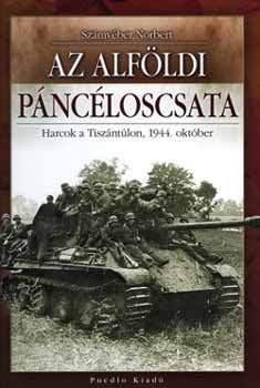 Az alfldi pncloscsata - Harcok a Tiszntlon, 1944. oktber