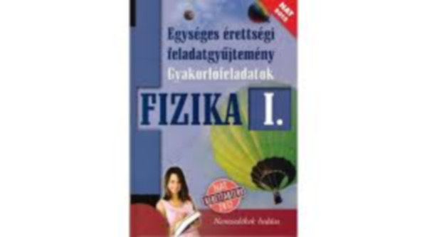 Egysges rettsgi feladatgyjtemny gyakorlfeladatok: Fizika I.