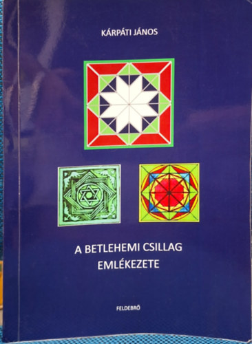 Kárpáti János - A Betlehemi Csillag emlékezete - szakrális geometria - a négyzetháló alkalmazása a középkori építészet tervezési módszerei között