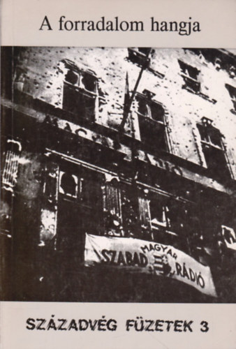 A forradalom hangja (Magyar rdiadsok 1956. oktber 23-november 09.)