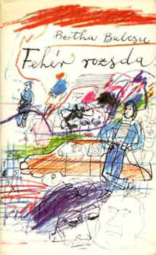 Ugrin Aranka  Bertha Bulcsu (szerk.), W�rtz �d�m (ill.) - Feh�r rozsda (W�rtz �d�m illusztr�ci�ival)